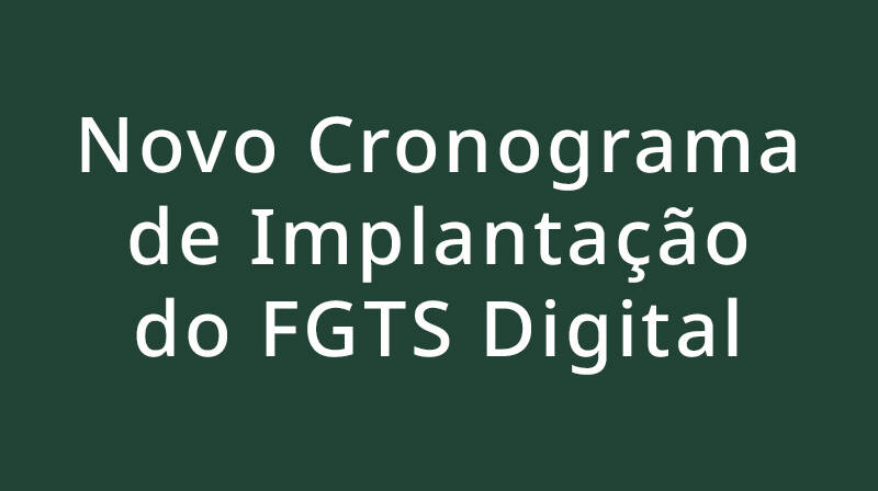 Novo Cronograma de Implantação do FGTS Digital