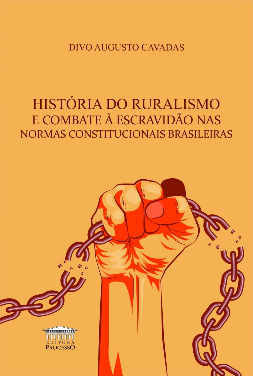 HISTÓRIA DO RURALISMO E COMBATE À ESCRAVIDÃO NAS NORMAS CONSTITUCIONAIS BRASILEIRAS
