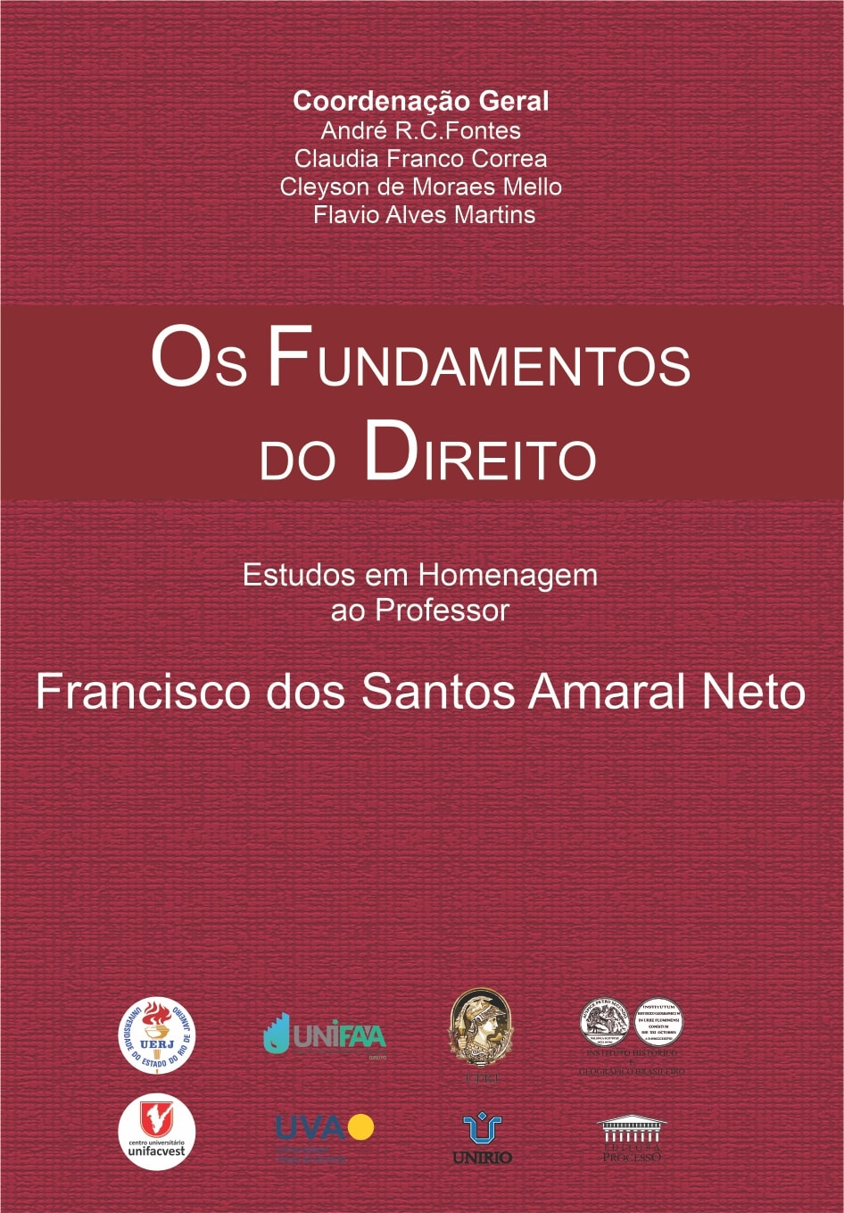 OS FUNDAMENTOS DO DIREITO - Estudos em Homenagem ao Professor, Francisco dos Santos Amaral Neto